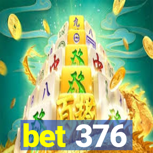 bet 376